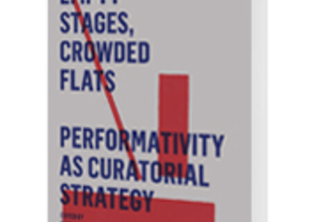  Florian Malzacher | Joanna Warsza: Empty Stages, Crowded Flats – Ein Sammelband über Performativität als kuratorische Strategie