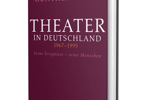 Günther Rühle: Theater in Deutschland 1967-1995