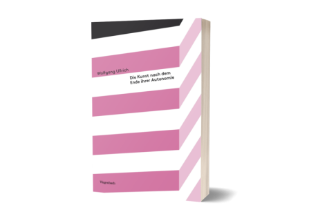 Wolfgang Ullrich: Die Kunst nach dem Ende ihrer Autonomie 