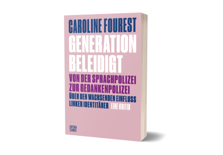 Caroline Fourest: Generation beleidigt – Attacken auf die identitätspolitische Verbotskultur