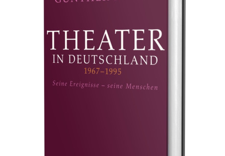 Günther Rühle: Theater in Deutschland 1967-1995